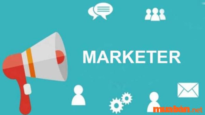 Marketer là gì? Làm thế nào để trở thành một Marketer chuyên nghiệp?