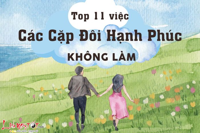 11 điều mà các cặp đôi hạnh phúc tuyệt đối không làm