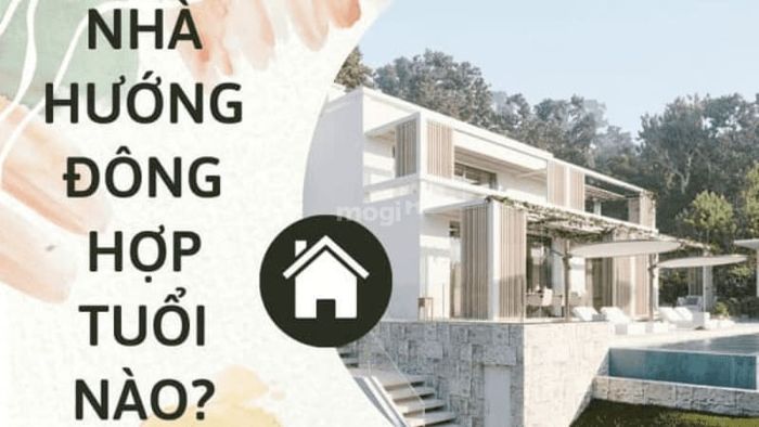 Nhà Hướng Đông Phù Hợp Với Tuổi Nào?