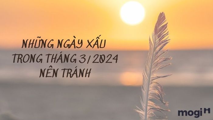 Những ngày xấu trong tháng 3 năm 2024 cần tránh