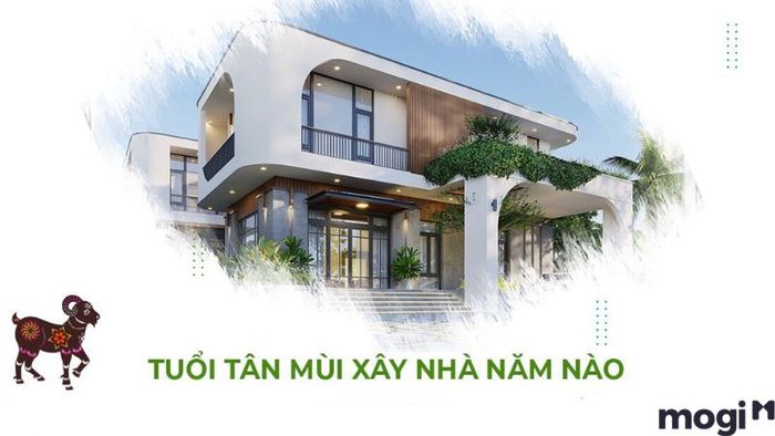 Năm nào là thời điểm tốt nhất để tuổi Tân Mùi xây nhà?