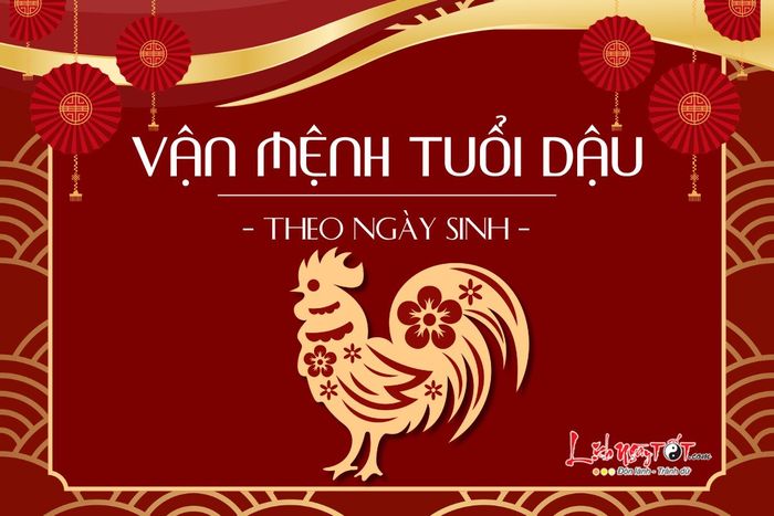 Vận mệnh người tuổi Dậu qua ngày sinh