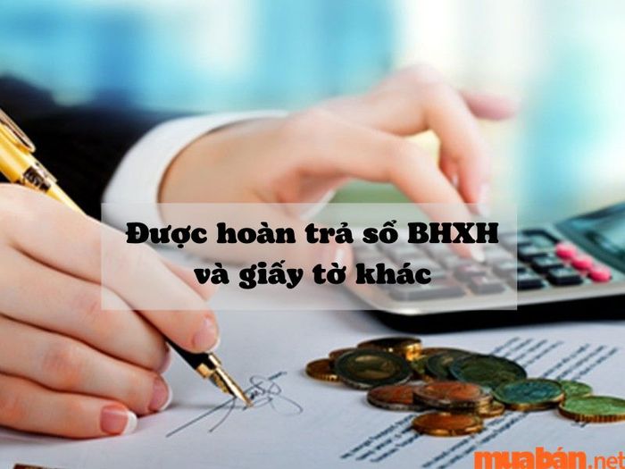 Người lao động có quyền yêu cầu trả lại sổ BHXH và các giấy tờ liên quan sau khi nghỉ việc.