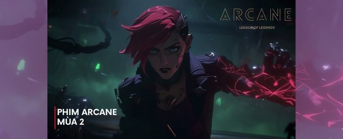 Phim Arcane mùa 2 chính thức ra mắt vào ngày 09/11