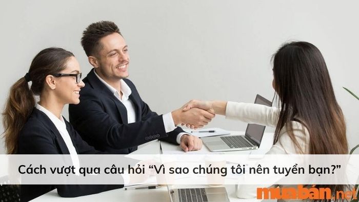 Bí quyết để vượt qua câu hỏi 'Vì sao bạn là ứng viên tốt nhất cho công việc này?'