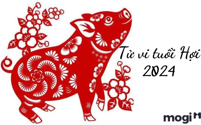 Tử vi tuổi Hợi năm 2024