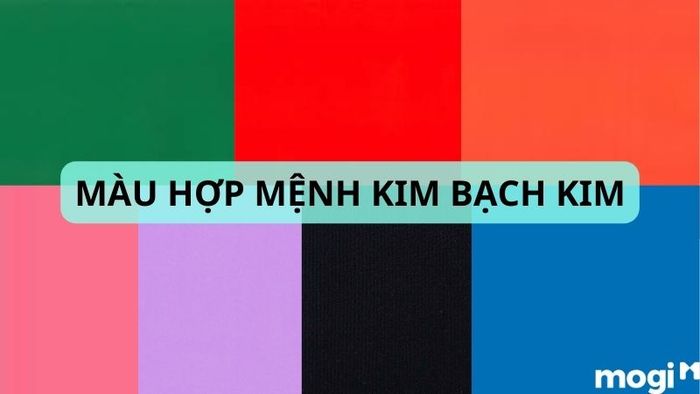 Màu sắc hợp với người mệnh Kim Bạch Kim