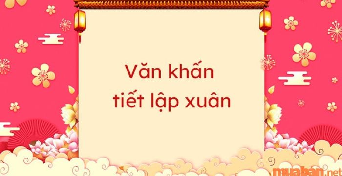Văn khấn Lập xuân theo truyền thống của người Việt xưa.