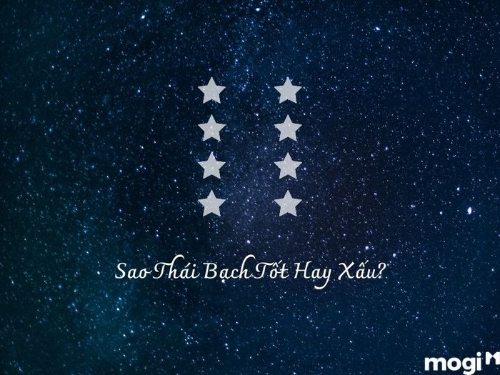Sao Thái Bạch là sao tốt hay xấu?