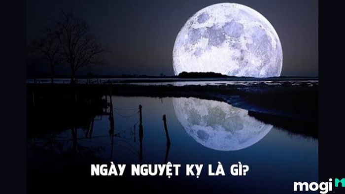 Ngày Nguyệt Kỵ là ngày như thế nào?