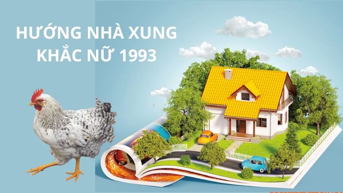 Hướng nhà xung khắc với nữ tuổi Quý Dậu là hướng nào?