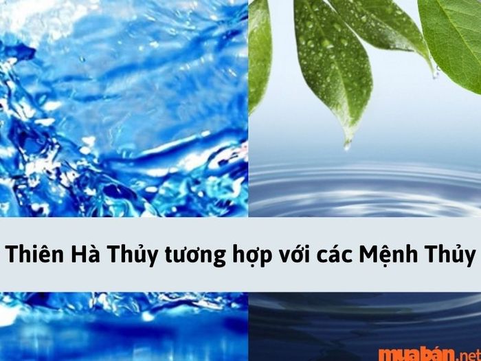 Thiên Hà Thủy hợp mệnh gì?