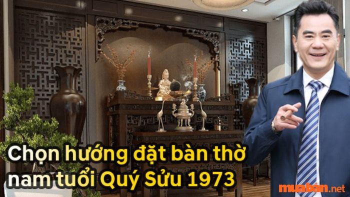 Hướng đặt bàn thờ phù hợp với gia chủ tuổi Quý Sửu 1973