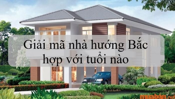 Khám phá nhà hướng Bắc hợp với những tuổi nào, sinh năm bao nhiêu.