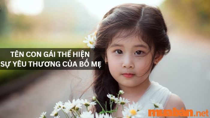 Tên con gái đẹp thể hiện tình yêu và sự trân trọng từ cha mẹ