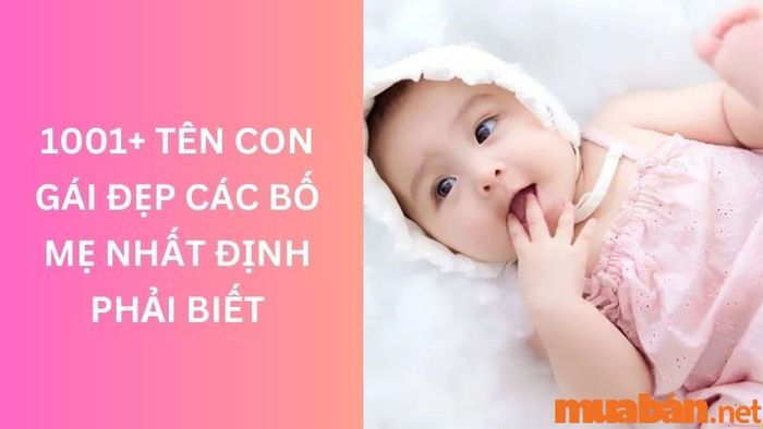 Hơn 1001 tên con gái đẹp và ý nghĩa mà các bậc phụ huynh nên tham khảo