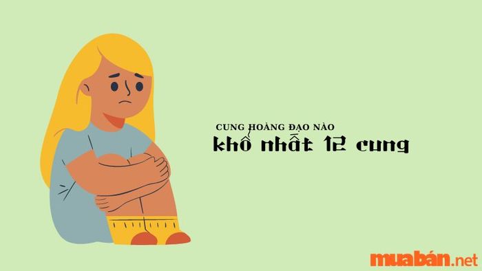 Cung hoàng đạo nào phải chịu đựng nhiều nhất?