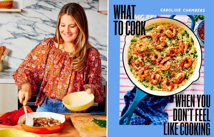 Caroline Chambers, the author of *What to Cook When You Don’t Feel Like Cooking*, loves making meals both fun and exciting with minimal effort.