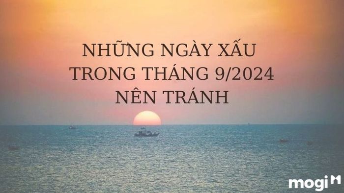 Danh sách những ngày không thuận lợi trong tháng 9 cần tránh để tránh rủi ro và xui xẻo