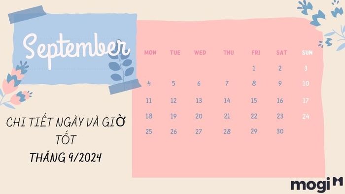Thông Tin Chi Tiết Các Ngày Và Giờ Tốt Tháng 9 Năm 2024