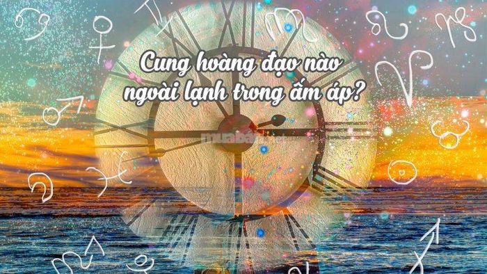 Khám phá cung hoàng đạo nào vừa lạnh lùng, vừa ấm áp trong lòng