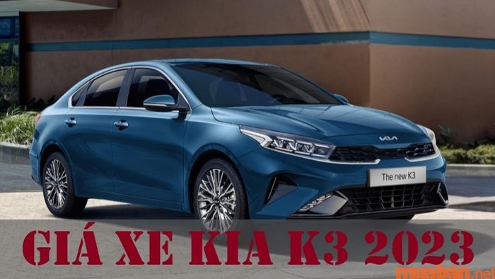 Cập nhật giá xe KIA K3 năm 2023 mới nhất như thế nào?