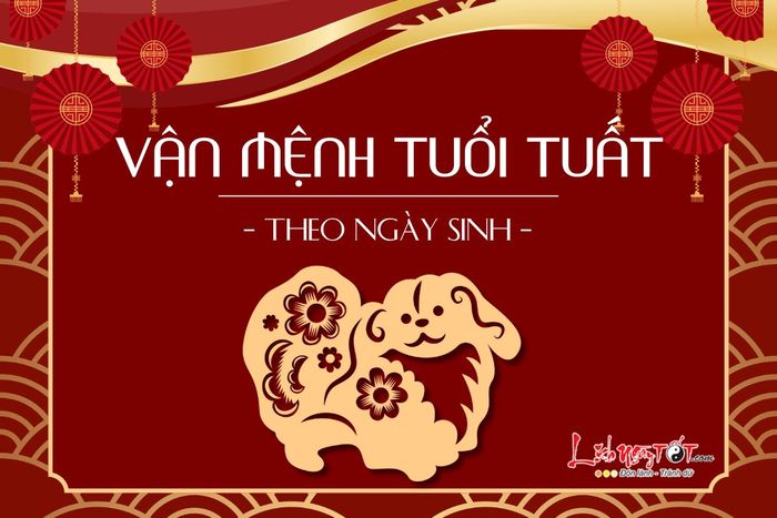 Vận mệnh của người tuổi Tuất theo ngày sinh