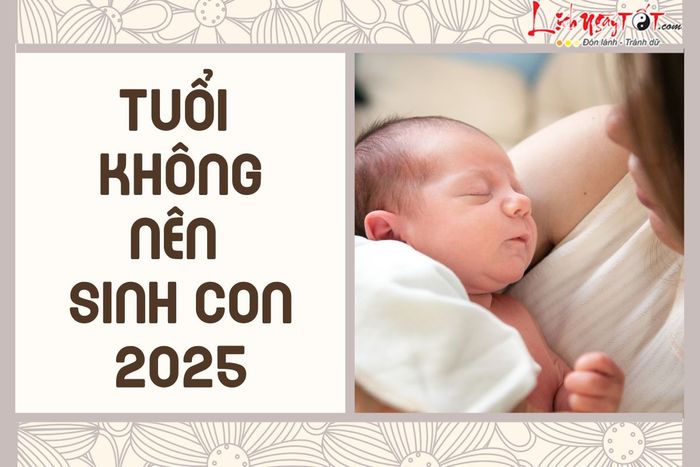 Những tuổi không nên sinh con vào năm 2025