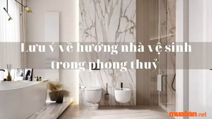Hướng nhà tắm, nhà vệ sinh phù hợp cho tuổi Kỷ Sửu