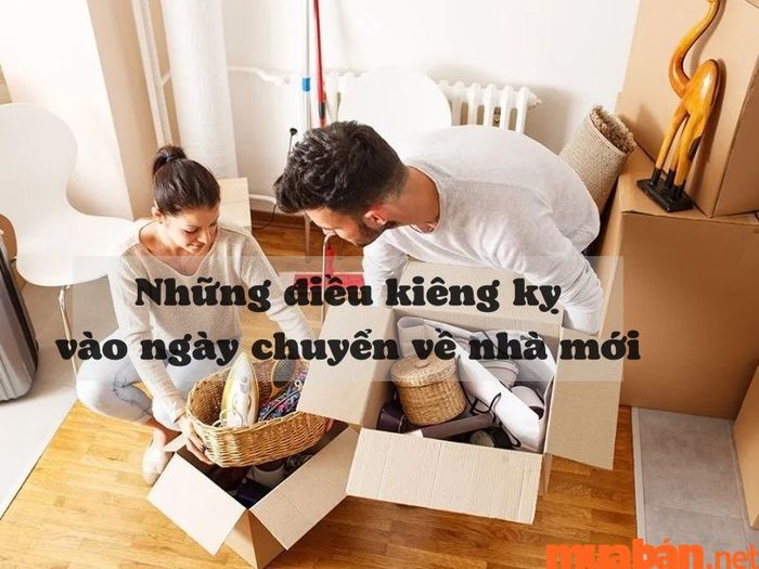 Những điều cần kiêng kỵ khi chuyển về nhà mới để cuộc sống gia đình được thuận lợi.