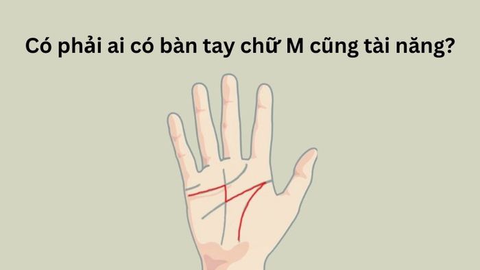 Liệu tất cả những người có bàn tay chữ M đều tài năng?