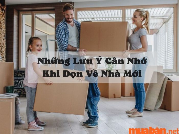 Những điều cần lưu ý khi chuyển về nhà mới để đảm bảo mọi thứ diễn ra suôn sẻ và thuận lợi.