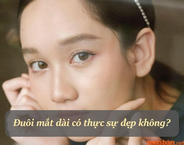 Liệu tướng mắt đuôi dài có phải là dấu hiệu của vẻ đẹp hay khuyết điểm?