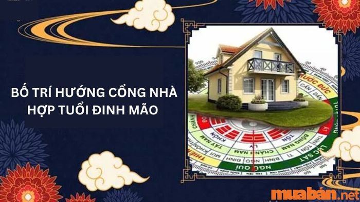 Cách bố trí cổng nhà hợp phong thủy cho tuổi Đinh Mão