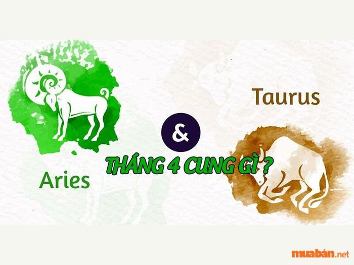Cung hoàng đạo của tháng 4 là gì?
