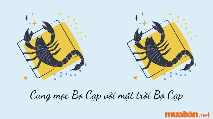 Cung mọc Bọ Cạp với mặt trời Bọ Cạp