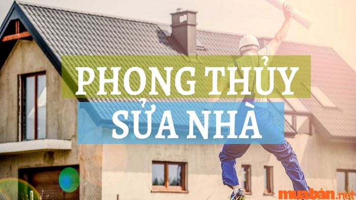 Những lưu ý về phong thủy khi tiến hành sửa chữa nhà cửa