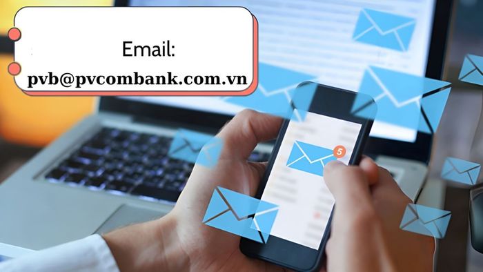 Tổng đài PVcomBank cũng có thể được liên hệ qua email