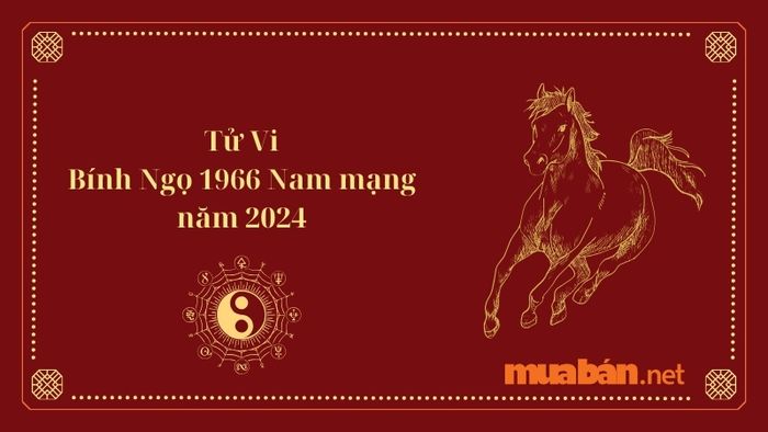 Tử vi tuổi Bính Ngọ 1966 Nam mạng trong năm 2024