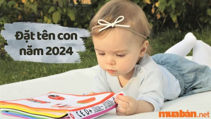Chọn tên con năm 2024 hợp tuổi và mệnh, mang đến phú quý, bình an cho bé