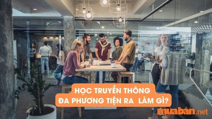 Công việc tiềm năng cho sinh viên ngành Truyền thông Đa phương tiện sau khi tốt nghiệp