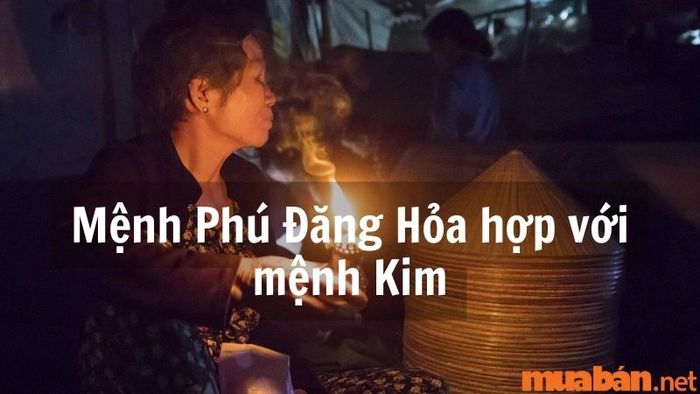Mệnh Phú Đăng Hỏa không hợp với mệnh Kim.