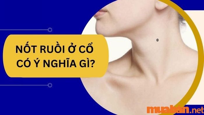 Nốt ruồi ở cổ mang ý nghĩa gì? Khám phá vận mệnh chuẩn xác 2023