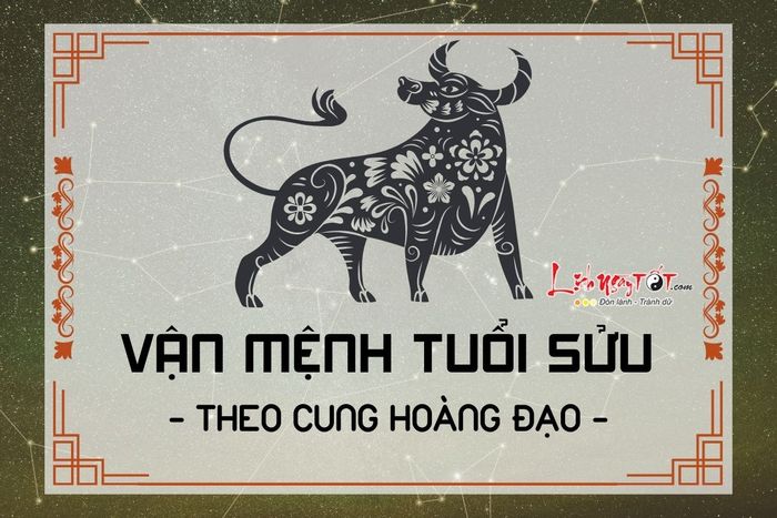 Vận mệnh tuổi Sửu theo cung hoàng đạo