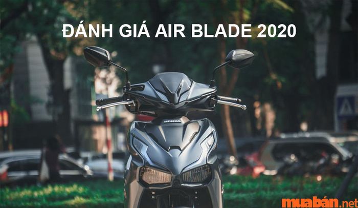 Đánh giá chi tiết xe Air Blade 2020 về thiết kế, động cơ, giá cả và các tính năng tiện ích đi kèm