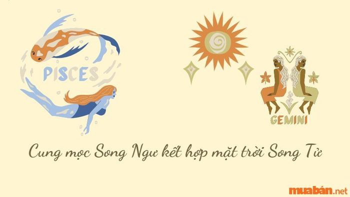 Cung mọc Song Ngư kết hợp với mặt trời Song Tử