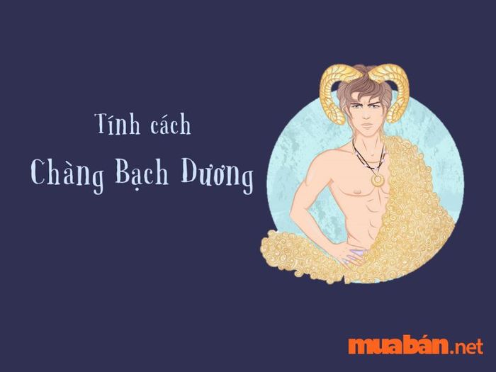 Bạch Dương nam sinh tháng mấy? - Tính cách của cung Bạch Dương nam
