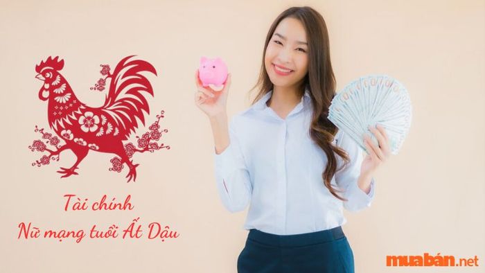 Nữ mạng tuổi Ất Dậu sẽ biết cách sắp xếp tài chính hợp lý và có thói quen tiết kiệm, chi tiêu thông minh.