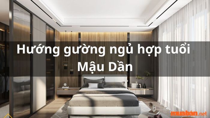 Hướng giường ngủ hợp phong thủy cho tuổi Mậu Dần