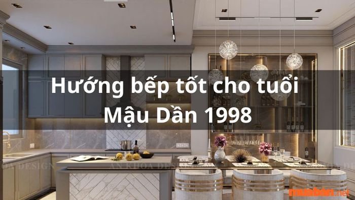 Hướng bếp lý tưởng cho gia chủ tuổi Mậu Dần
